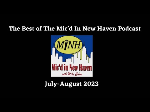 The Best of The Mic’d In New Haven Podcast: July-August 2023