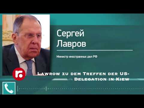 Lawrow zu dem Treffen der US-Delegation in Kiew