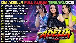 Download lagu SURAT TERAKHIR - HITAM BUKAN PUTIH - KERTAS DAN API || OM ADELLA TERBARU FULL ALBUM 2026 mp3