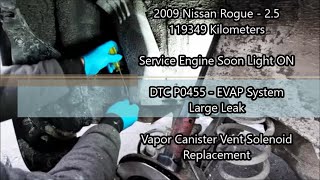 2009 Nissan Rogue 2.5 - P0455 - EVAP Large Leak - Vapor Canister Vent Solenoid Replacement