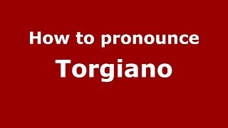 How to pronounce Torgiano