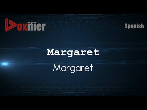 How to Pronounce Margaret (Margaret) in Spanish - Voxifier.com