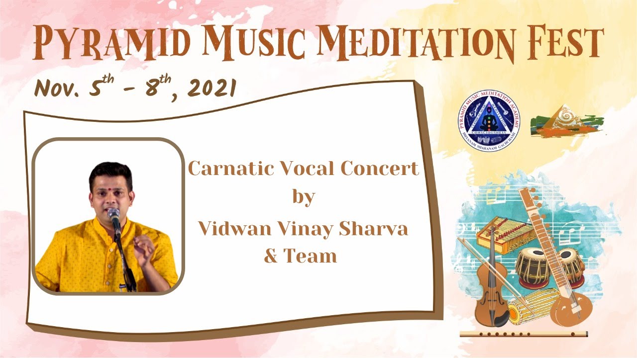 Carnatic Vocal concert by Vidwan Vinay Sharva & Team | PMMF | Pyramid Music Meditation Academy