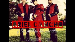 El KB — Ariel Camacho &quot;la Tuyia&quot; &amp; los Plebes De Rancho Corridos nuevos 2015