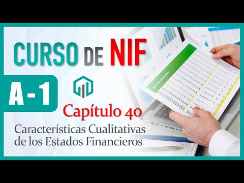 Características Cualitativas de los Estados Financieros | Curso Contabilidad | NIF A1 CAP 40