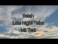 Late Night Talks Belah
