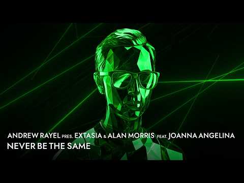 Andrew Rayel pres. EXTASIA & Alan Morris feat. Joanna Angelina - Never Be The Same