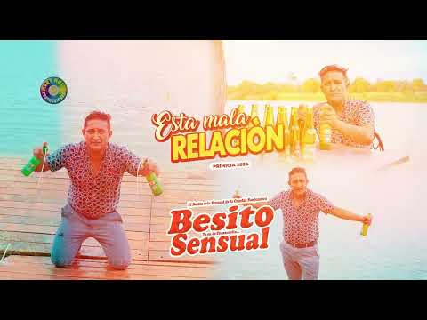 Esta Mala Relación - Besito Sensual - Primicia 2024