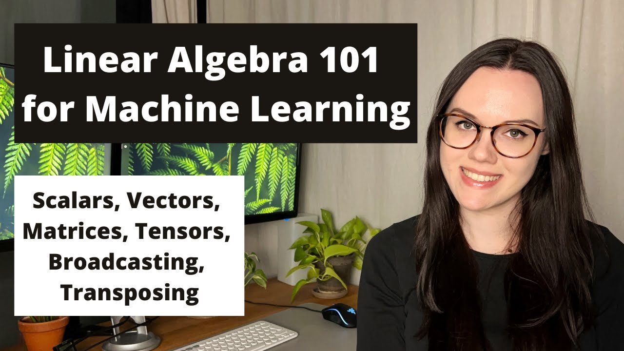 Scalars, Vectors, Matrices, Tensors, etc explained | Linear Algebra Basics for Machine Learning