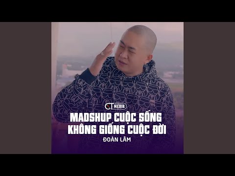Mashup Nhạc đời số 06 - Cuộc sống không giống cuộc đời, Trăm mọi thứ tiền, Ai bạn ai bè - Đoàn Lâm