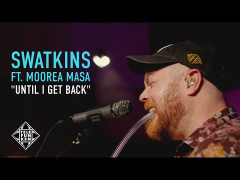 Swatkins with Moorea Masa - "Until I Get Back" TELEFUNKEN Live from the Lab