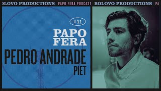Podcast Papo Fera #11 com Pedro Andrade (PIET)