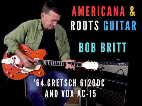 Bob Britt demos a '64 Gretsch 6120DC into a Vox AC-15