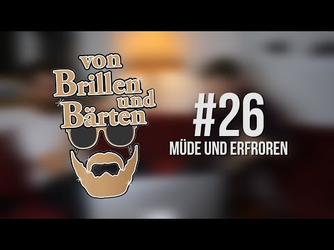 #26 - Müde und Erfroren! | Von Brillen und Bärten