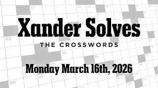Monday March 16th, 2026 | NYT Crossword | Xander Solves