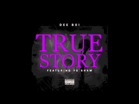 Dee Boi - "True Story" (Feat. YG Shaw) (AUDIO)