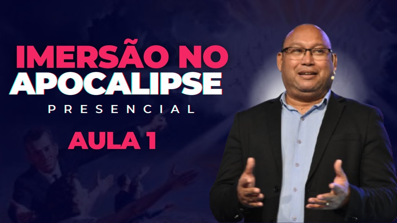 IMERSÃO NO APOCALIPSE PRESENCIAL AULA 1 (GRAVAÇÃO DA AULA AO VIVO)