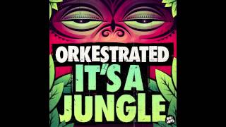 Orkestrated - Its A Jungle