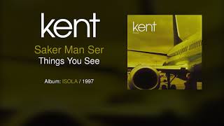 Kent - Saker Man Ser (Swedish &amp; English Lyrics)