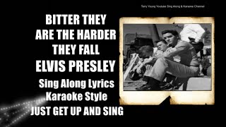 Elvis Bitter They Are, Harder They Fall HQ Lyrics