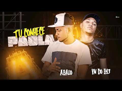 MC ABALO E VN DO B13 - TU CONHECE PAOLA - MÚSICA NOVA
