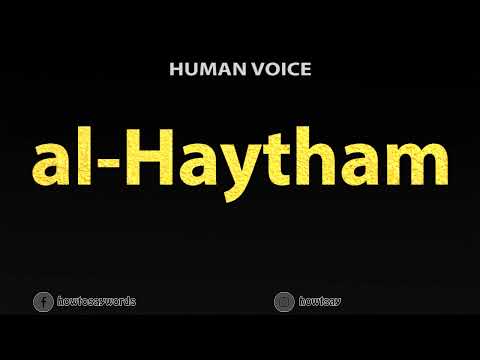 How To Pronounce al Haytham