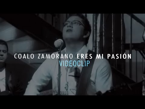 Coalo Zamorano - Eres Mi Pasión