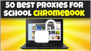 50 BEST WEBSITE UNBLOCKERS FOR SCHOOL CHROMEBOOK!