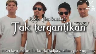 Download lagu Tak tergantikan | lagu terbaru Radja (ian kasela) | cover version epic symphony 🥀 mp3