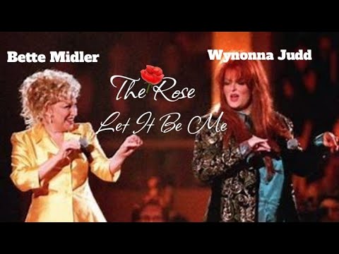 Wynonna Judd ⭐ Bette Midler - The Rose/Let It Be Me