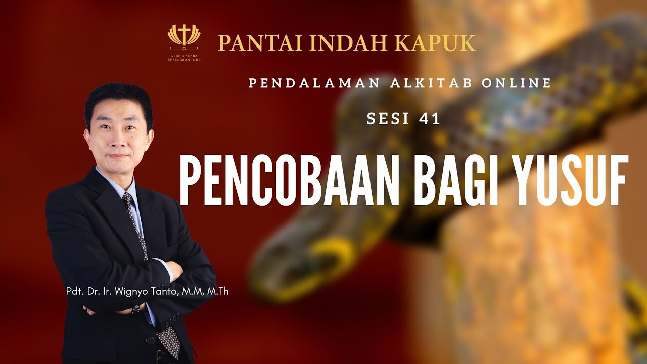 Kitab Kejadian (Sesi 41) – Pencobaan bagi Yusuf – Pdt. Dr. Ir. Wignyo Tanto, M.M, M.Th