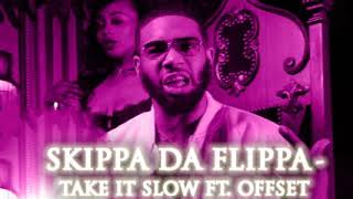 Skippa Da Flippa   Take it Slow Ft  OffSet