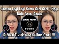 DJ NGGAK DULU JANGAN LAGI LAGI KAMU CARI CARI VIRAL TIKTOK