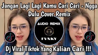 Download lagu DJ NGGAK DULU - JANGAN LAGI LAGI KAMU CARI CARI VIRAL TIKTOK mp3