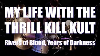 My Life With The Thrill Kill Kult - "Rivers of Blood" - Live Drum Session by Justin Bennett