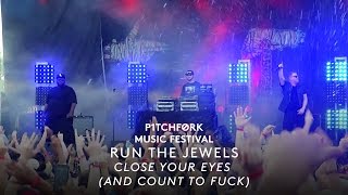 Run The Jewels - "Close Your Eyes (And Count To Fuck)" ft. Zack De La Rocha - Pitchfork Fest 2015