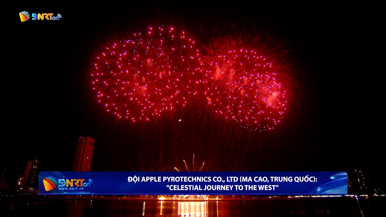 [DIFF 2026] ĐỘI APPLE PYROTECHNICS CO., LTD (MA CAO, TRUNG QUỐC):"CELESTIAL JOURNEY TO THE WEST"