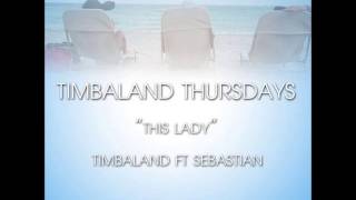 Timbaland feat. Sebastian - "This Lady" [Timbaland Thursdays]