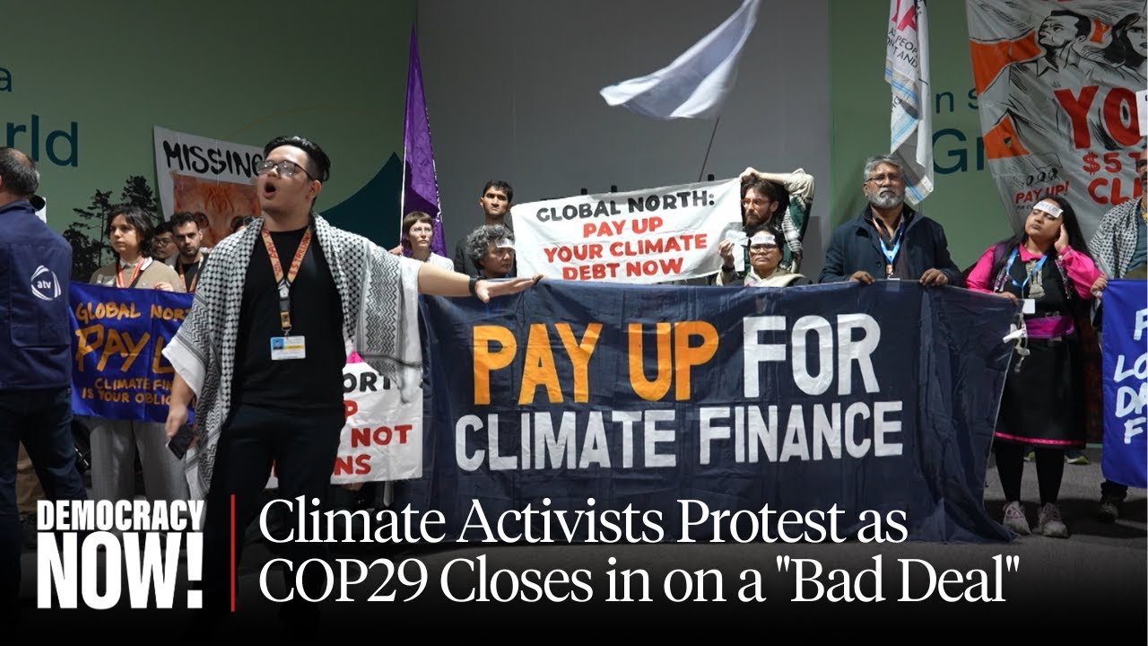 "Trillions, Not Billions": Climate Activists Protest as COP29 Closes in on a "Bad Deal"