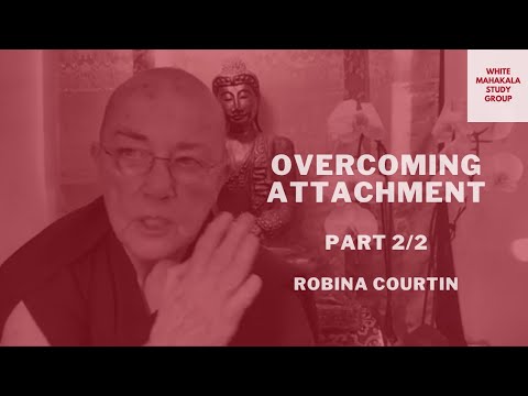 Overcoming Attachment (2) — Ven. Robina Courtin