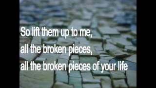 All The Broken Pieces - Matthew West Lyrics