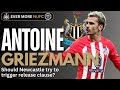 Should Newcastle aim to trigger Antoine Griezmann's £12.8m release clause? | NUFC TRANSFER NEWS
