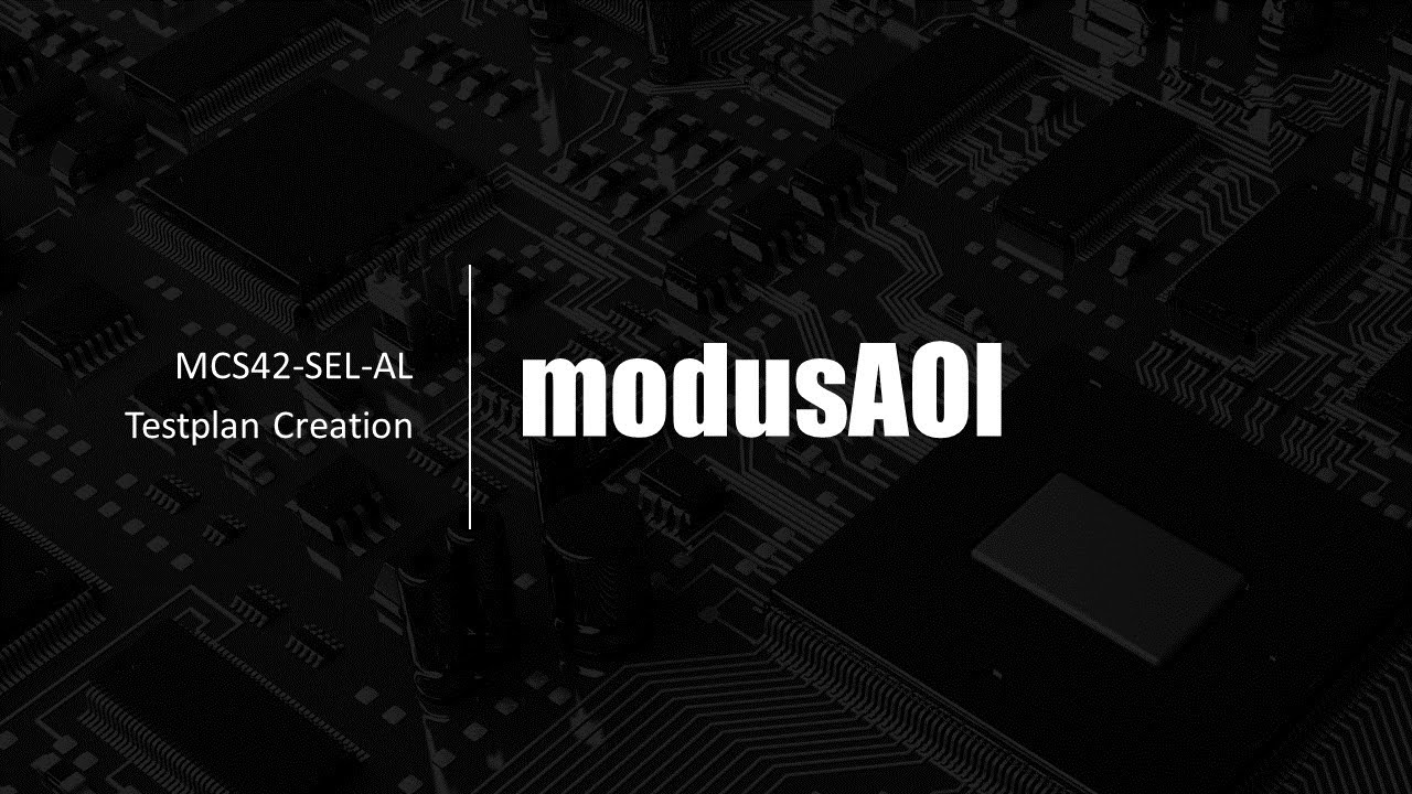 Quick testplan creation for the modusAOI MCS42-SEL-AL