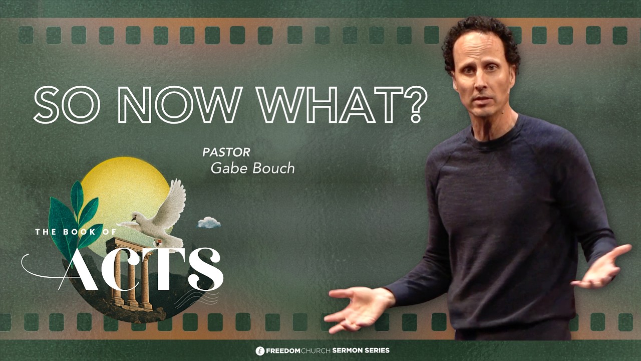 So Now What? | Pastor Gabe Bouch