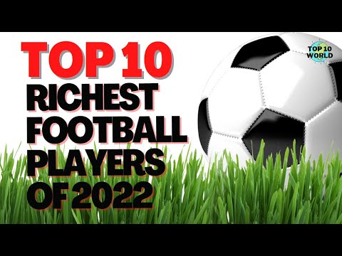 Top 10 Richest Football Players of 2022 | RICHEST SOCCER PLAYERS 2022 🤑 ⚽ | TOP 10 World