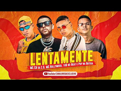 MC CH DA ZO, POP NA BATIDA, MC 10G E MC HOLLYWOOD - LENTAMENTE
