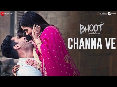 Channa Ve - Full Video | Bhoot - Part One: The Haunted Ship | Vicky K & Bhumi P | Akhil & Mansheel