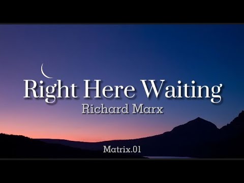 Right Here Waiting [Lyrics] - Song by Richard Marx