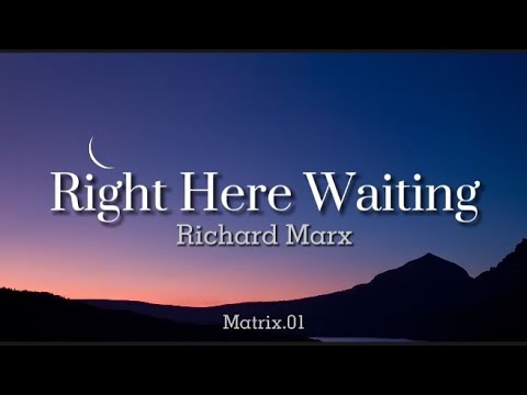 Right Here Waiting [Lyrics] - Song by Richard Marx