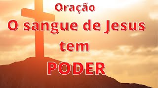 Oração O SANGUE DE JESUS TEM PODER  | 19 de janeiro